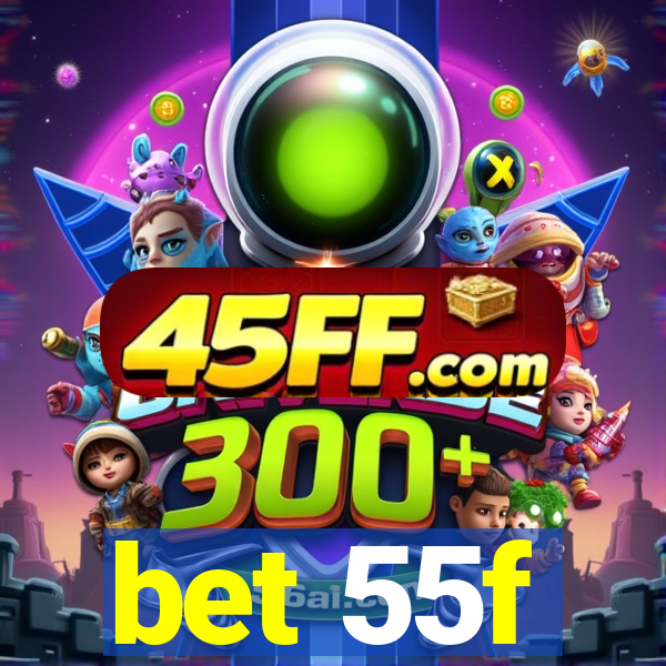 bet 55f
